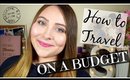 How to Travel on a Budget | Tips for Cheap Flights, Accommodation, Food, Sightseeing...