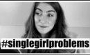 SINGLE GIRL PROBLEMS