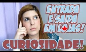 Curiosidades no Canada: Entrada e Saída em Lojas