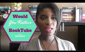 Would You Rather | BookTube Edition