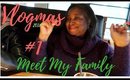 Vlogmas #1 Meet My Family