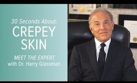 30 Seconds About Crepey Skin with Expert Dr. Harry Glassman