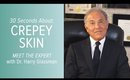30 Seconds About Crepey Skin with Expert Dr. Harry Glassman