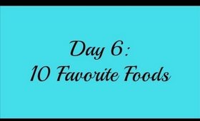 April Challenge Day 6 - 10 Favorite Foods