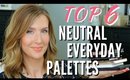 Top 6 Neutral Eyeshadow Palettes for Everyday | Collab w/ Samantha March