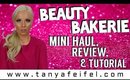 Beauty Bakerie | Mini Haul | Review | Tutorial | Epic Fail | Tanya Feifel-Rhodes