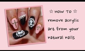 HOW TO: Remove 3D Acrylic Art From Your Natural Nails