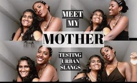 Meet my mom  - Testing urban slangs // janet nimundele