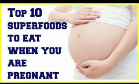 Top 10 super foods to eat when you are pregnant