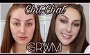 Chit Chat GRWM 2019 + Get to Know Me