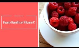 Beauty Benefits of Vitamin C | Beauty of Science