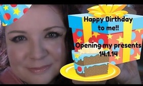 Happy Birthday to me - Opening my presents - 14.1.14