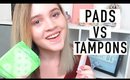Tampons Vs Pads!? | Which Is Better