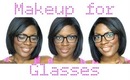 TUTORIAL | Makeup For Glasses