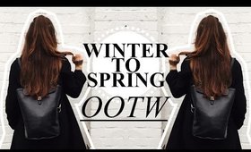 WINTER TO SPRING OOTW 2016 (OUTFITS OF THE WEEK)