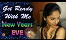 Get Ready With Me:- NEW YEARS EVE