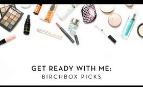 GRWM | Birchbox Picks