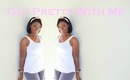 GET PRETTY WITH ME | My Daily Routine