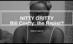 #theNittyGritty: Bill Cosby: Serial Rapist?! ║ Emmy8405