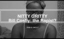 #theNittyGritty: Bill Cosby: Serial Rapist?! ║ Emmy8405