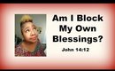 Devotional Diva - Am I Blocking My Own Blessings?