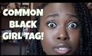 The Common Black Girl Tag | TranslucentBrown