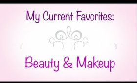 My Current Favorite Beauty and Makeup Obsessions