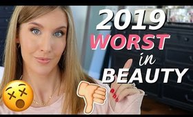 WORST IN BEAUTY 2019 | Most Disappointing Makeup of 2019