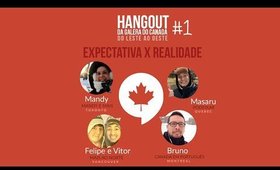 Brasileiros no Canadá: Expectativa x Realidade - Hangout da Galera do Canadá - De Leste a Oeste #1