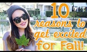 10 Reasons To Get Excited For Fall!