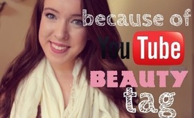 Because of Youtube Beauty Tag