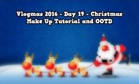 Vlogmas 2016 - Day 19 - Christmas Make Up Tutorial and OOTD