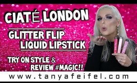 Ciaté London Glitter Flip Liquid Lipstick | Try On Style & Review #MAGIC!! | Tanya Feifel-Rhodes