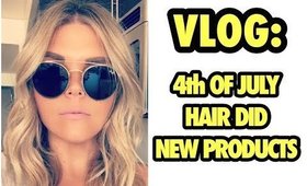VLOG: 4th OF JULY, HAIR DID, NEW PRODUCTS