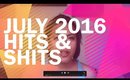 July 2016 Hits & Shits