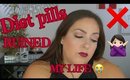 DIET PILLS RUINED MY LIFE | PLEASE DON'T EVER TAKE THEM