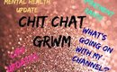 Chit Chat GRWM: Life/Mental Health/Channel Updates  + Apartment Rants // 7BearSarah