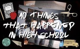 10 THINGS THAT HAPPENED IN HIGHSCHOOL + GIVEAWAY