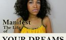 Manifest the life of your dreams