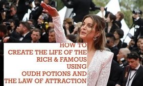 How to create the life of the rich and famous using goddess oudh potions and the Law of Attraction