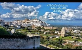 #RobybertainTour a Ostuni, guida alla città [dove mangiare, cosa vedere e cosa comprare]