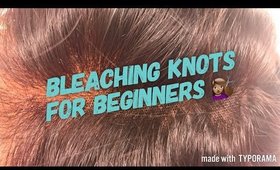 How to: Bleach knots for Beginners