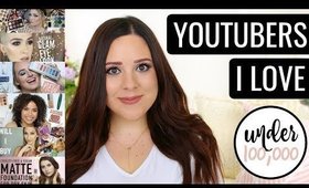 10 OF MY FAVORITE YOUTUBERS UNDER 100,000! BEAUTY CHANNELS I LOVE