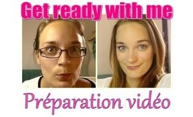 Get ready with me: Préparation vidéo