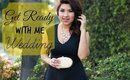 Get Ready With Me: Wedding Reception