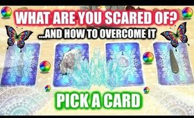 PICK A CARD & FIND OUT WHAT SCARES YOU & How To Overcome It!