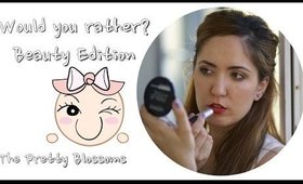 TAG | Would you rather? Beauty Edition (RO)