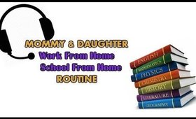 MOMMY/DAUGHTER WORK AT HOME, SCHOOL FROM HOME ROUTINE