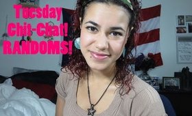 Chit -Chat GRWM:Tuesday Random Updates!