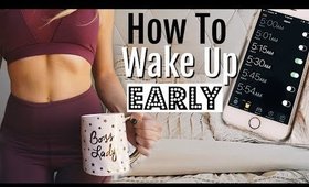 How To Wake Up Early & Change your life! 2017